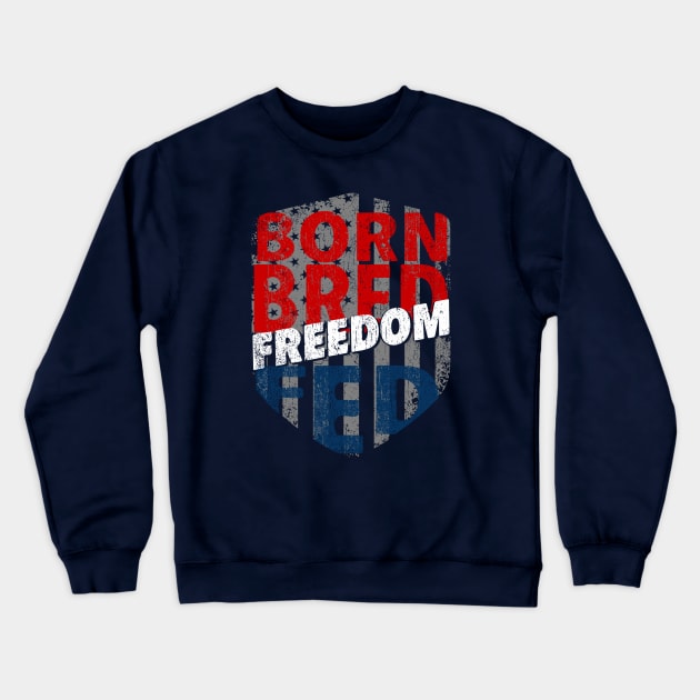 Born Bred Freedom Fed Crewneck Sweatshirt by Red Wolf Rustics And Outfitters